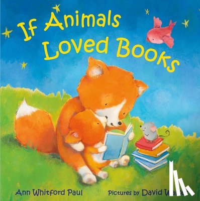 Paul, Ann Whitford - If Animals Loved Books