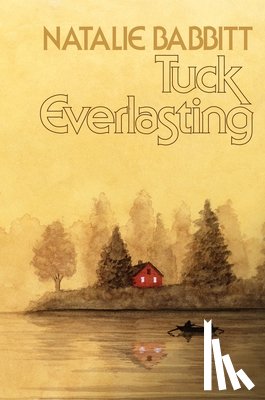 Babbitt, Natalie - Tuck Everlasting, 50th Anniversary Edition