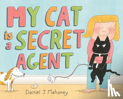 Mahoney, Daniel J. - My Cat is a Secret Agent