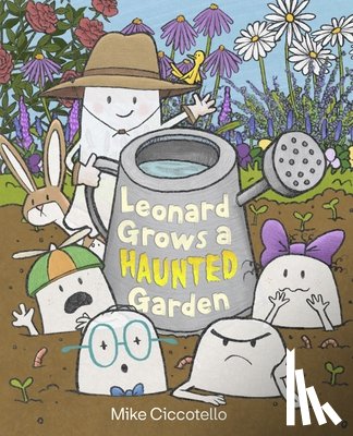 Ciccotello, Mike - Leonard Grows a Haunted Garden