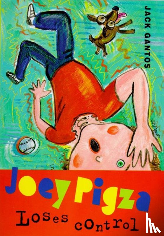 Gantos, Jack - Gantos, J: Joey Pigza Loses Control