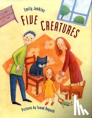 Jenkins, Emily - Five Creatures