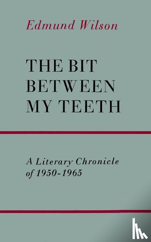 Wilson, Edmund - The Bit Between My Teeth