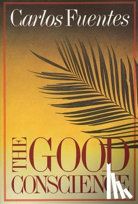 Fuentes, Carlos - The Good Conscience