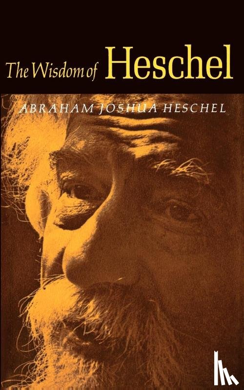 Heschel, Abraham Joshua - The Wisdom of Heschel