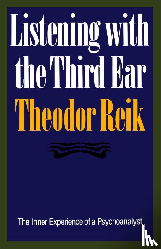 Reik, Theodor - Listening with the Third Ear