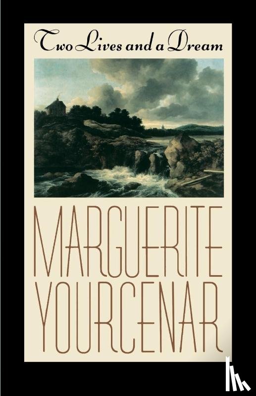 Yourcenar, Marguerite - Two Lives and a Dream