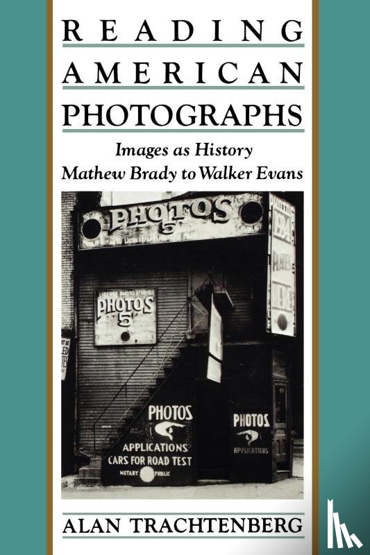Trachtenberg, Alan - Reading American Photographs