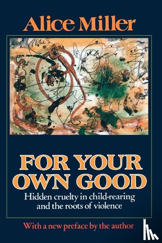 Miller, Alice - For Your Own Good