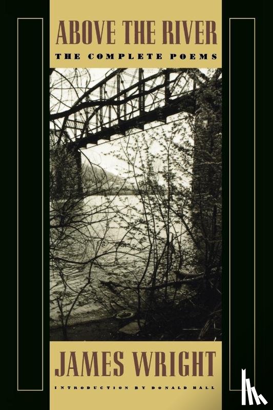 Wright, James - Above the River