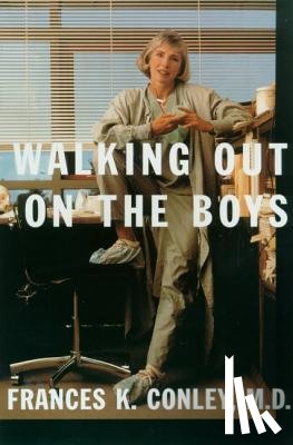 Conley, Frances K., Conley, M. D. Frances K. - Walking Out on the Boys