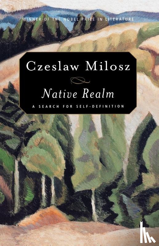 Czeslaw Milosz, Catherine S. Leach - Native Realm: a Search for Self-Definition