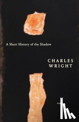 Wright, Charles - A Short History of the Shadow