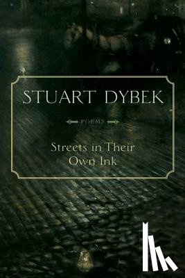 Dybek, Stuart - Streets in Their Own Ink
