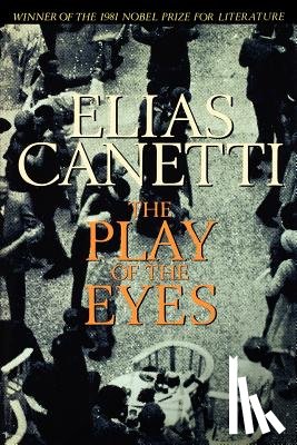 Canetti, Elias - The Play of the Eyes