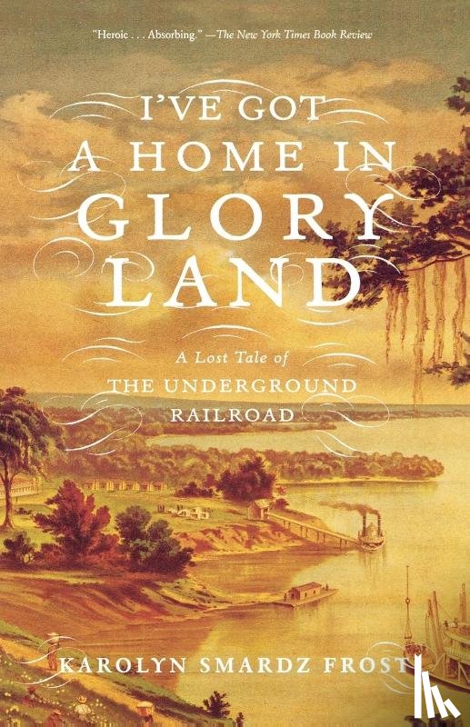 Frost, Karolyn Smardz - I've Got a Home in Glory Land