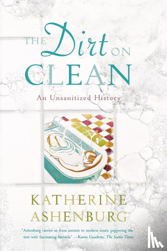 Ashenburg, Katherine - The Dirt on Clean