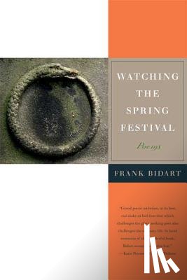 Bidart, Frank, Frank, Bidart - Watching the Spring Festival