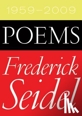 Seidel, Frederick - Poems 1959-2009
