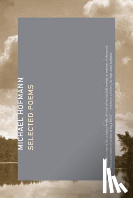 Hofmann, Michael - Selected Poems