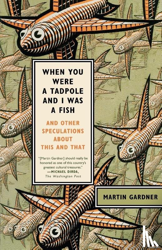 Gardner, Martin - When You Were a Tadpole and I Was a Fish