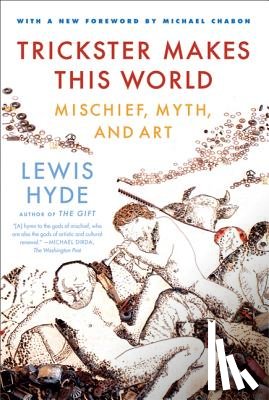Hyde, Lewis - Trickster Makes This World