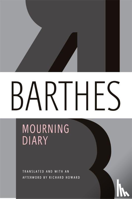 Roland Barthes, Richard Howard - Mourning Diary