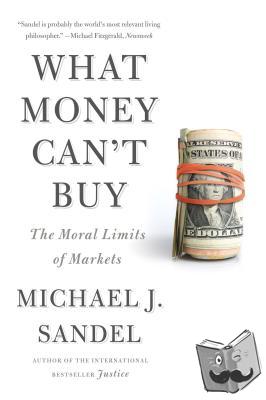 Sandel, Michael J. - What Money Can't Buy