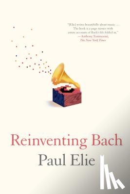Elie, Paul - Reinventing Bach