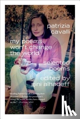Cavalli, Patrizia - My Poems Won't Change the World