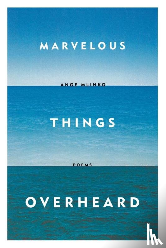 Mlinko, Ange - Marvelous Things Overheard