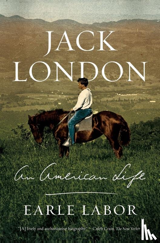 Labor, Earle - JACK LONDON AN AMER LIFE