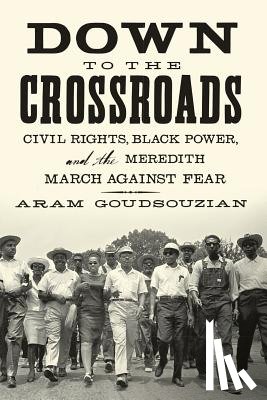 Goudsouzian, Aram - Down To the Crossroads