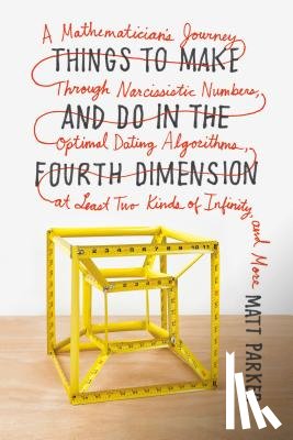 Parker, Matt - Things to Make and Do in the Fourth Dimension