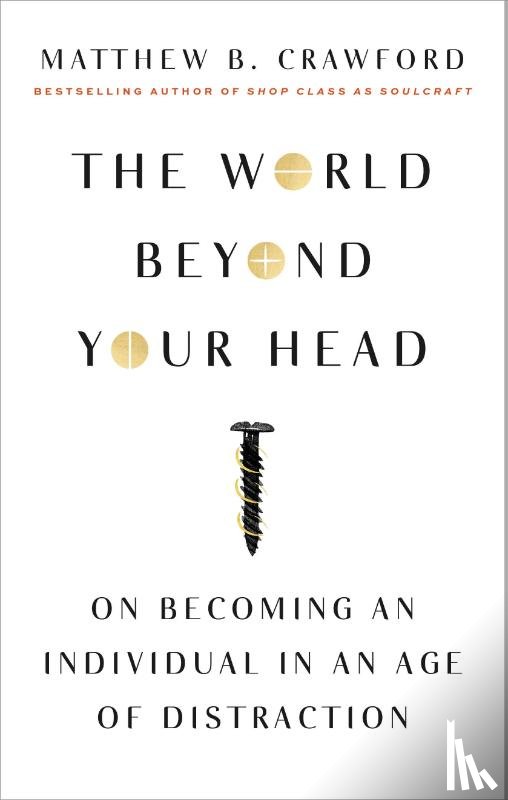 Crawford, Matthew B. - The World Beyond Your Head