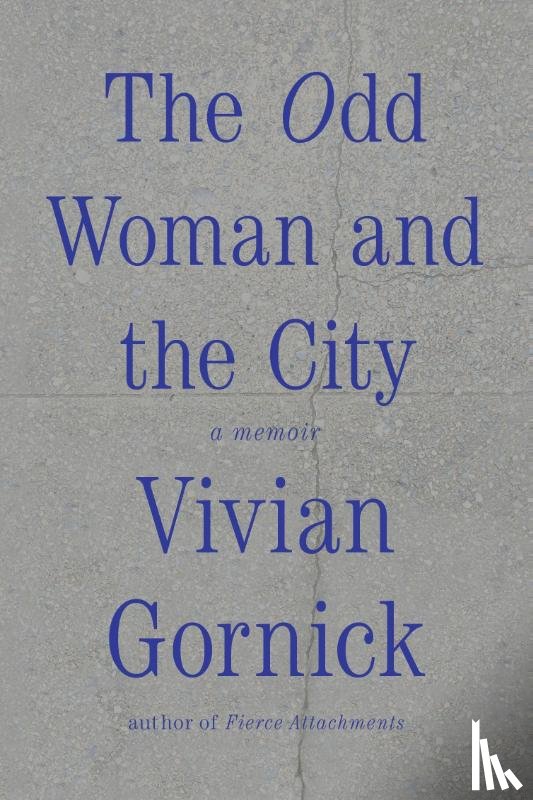 Gornick, Vivian - The Odd Woman and the City