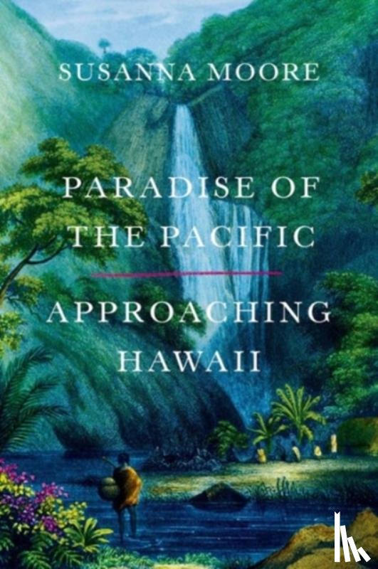 Susanna Moore - Paradise of the Pacific