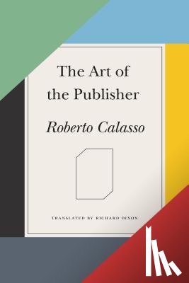 Calasso, Roberto - The Art of the Publisher