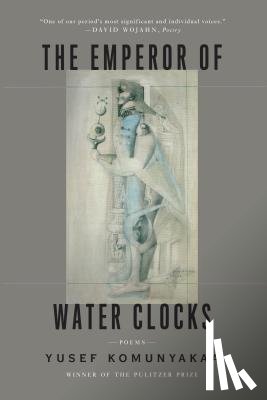 Komunyakaa, Yusef - The Emperor of Water Clocks
