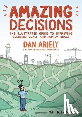 Dan Ariely, Matt R. Trower - Amazing Decisions