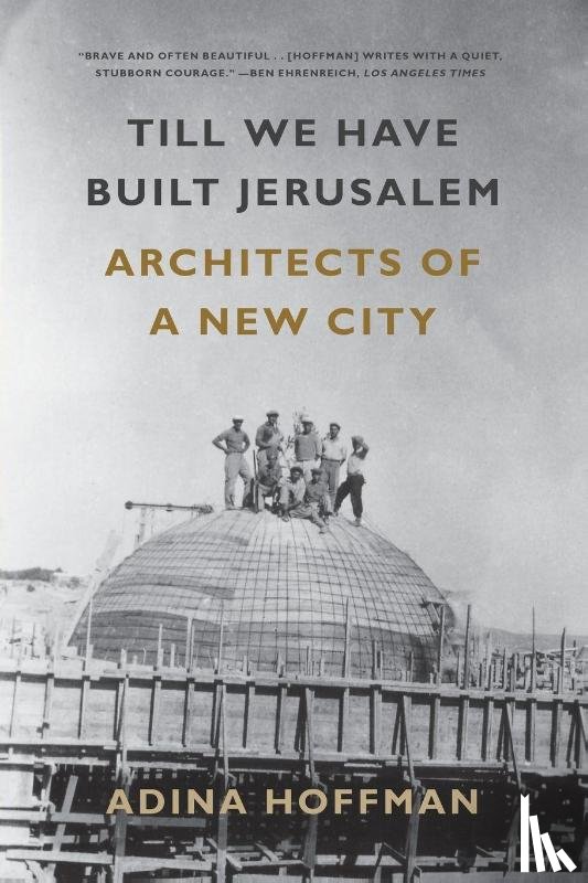 Hoffman, Adina - Till We Have Built Jerusalem