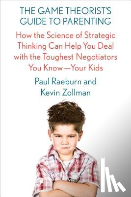 Zollman, Paul Raeburn and Kevin - The Game Theorist's Guide to Parenting