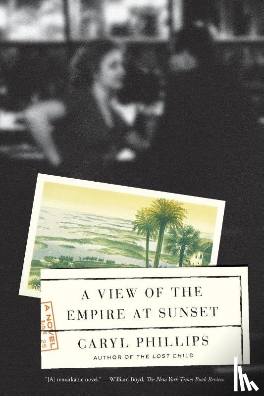 Phillips, Caryl - A View of the Empire at Sunset