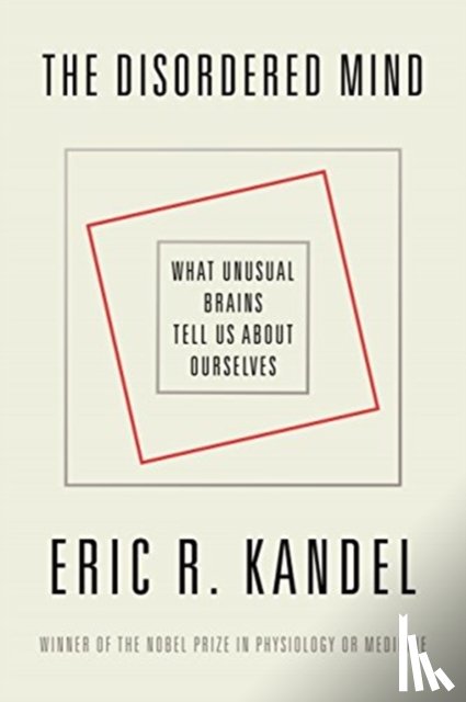 Kandel, Eric R. - The Disordered Mind