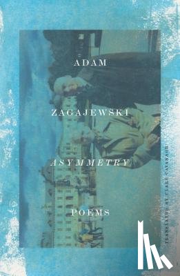 Adam Zagajewski, Zagajewski - Asymmetry