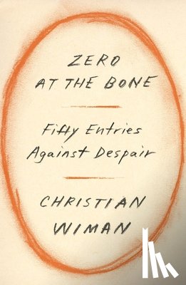 Wiman, Christian - Zero at the Bone