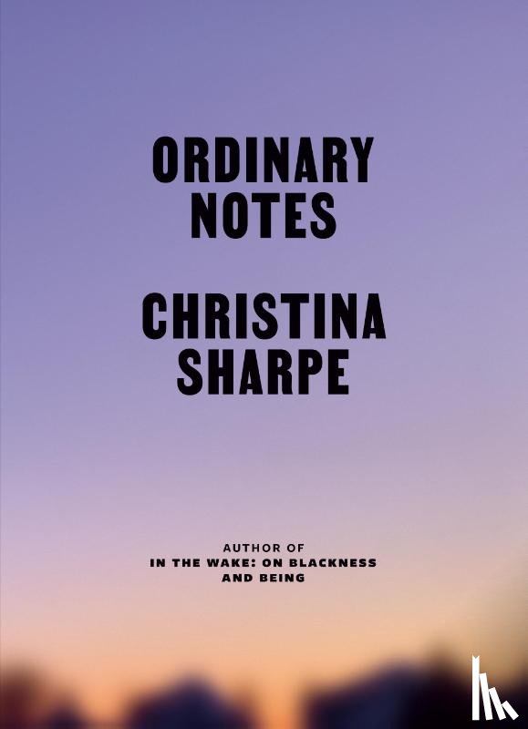 Sharpe, Christina - Ordinary Notes