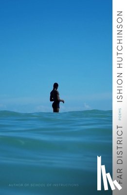 Hutchinson, Ishion - Far District: Poems