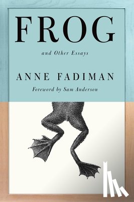 Fadiman, Anne - Frog: And Other Essays