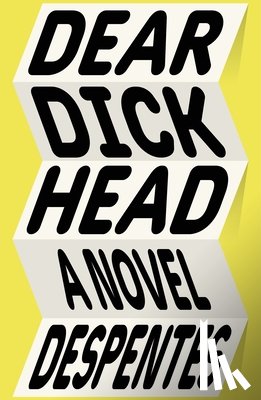 Despentes, Virginie - Dear Dickhead
